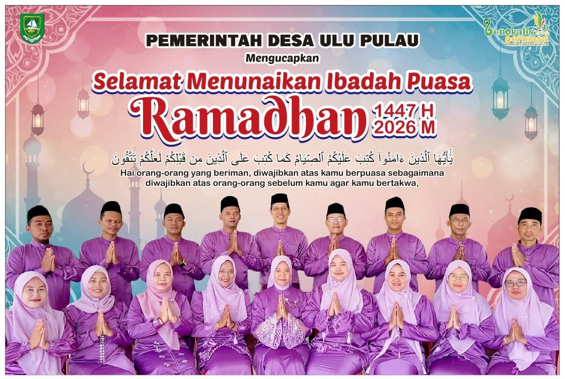 Keluarga Besar Pemerintah Desa Ulu Pulau Mengucapkan Marhaban Ya Ramadhan Selamat Menunaikan Ibadah Puasa Ramadhan 1447 H/2026 M